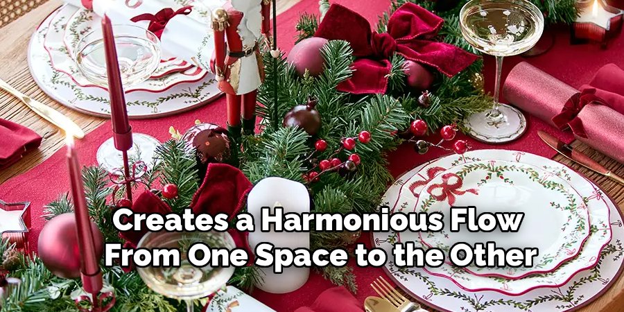 Creates a Harmonious Flow 
From One Space to the Other