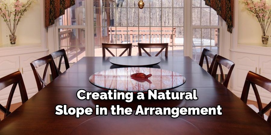Creating a Natural
Slope in the Arrangement