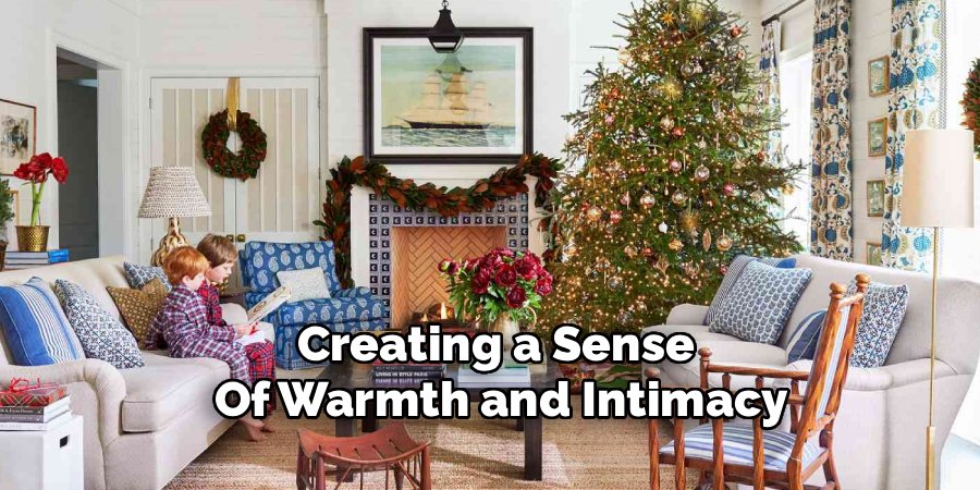 Creating a Sense
Of Warmth and Intimacy