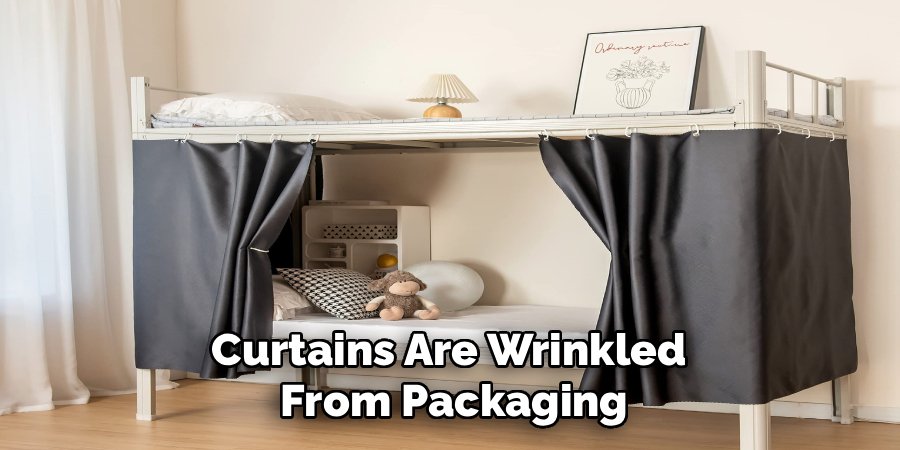 Curtains Are Wrinkled 
From Packaging