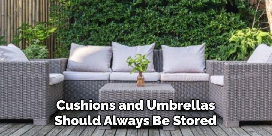 Cushions and Umbrellas Should Always Be Stored