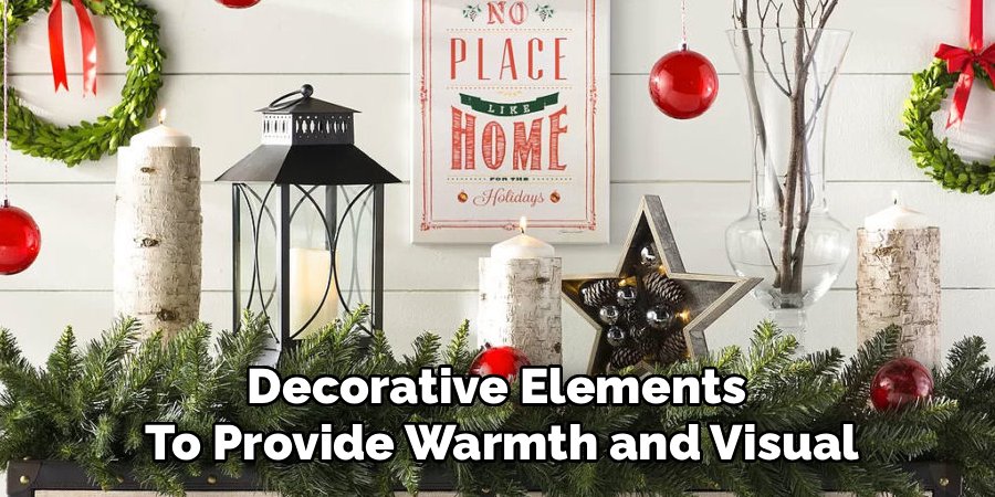 Decorative Elements 
To Provide Warmth and Visual
