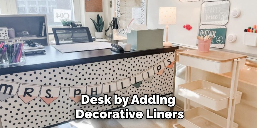 Desk by Adding
Decorative Liners