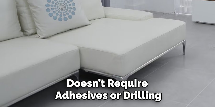 Doesn’t Require 
Adhesives or Drilling