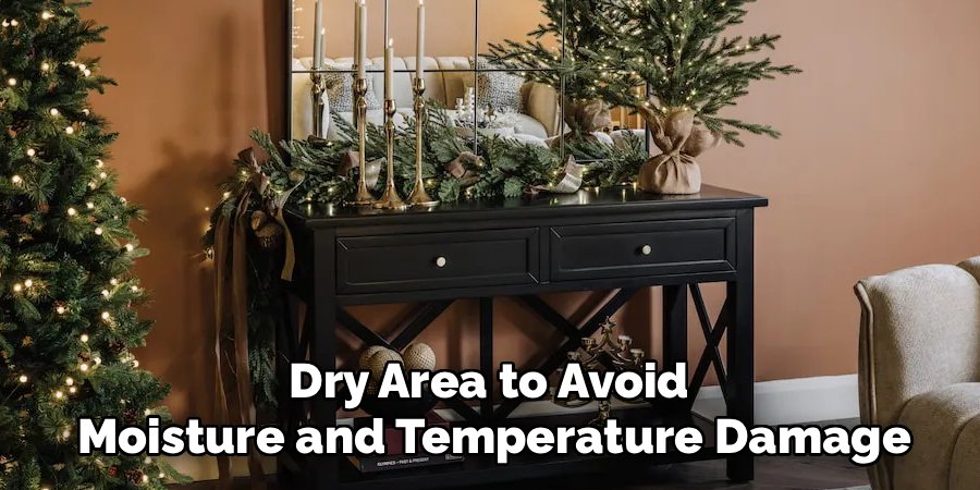 Dry Area to Avoid 
Moisture and Temperature Damage