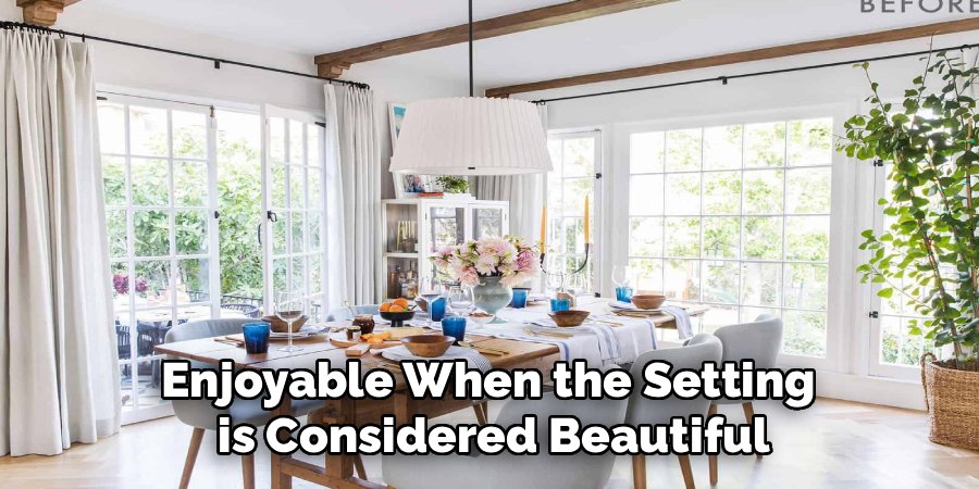 Enjoyable When the Setting 
is Considered Beautiful