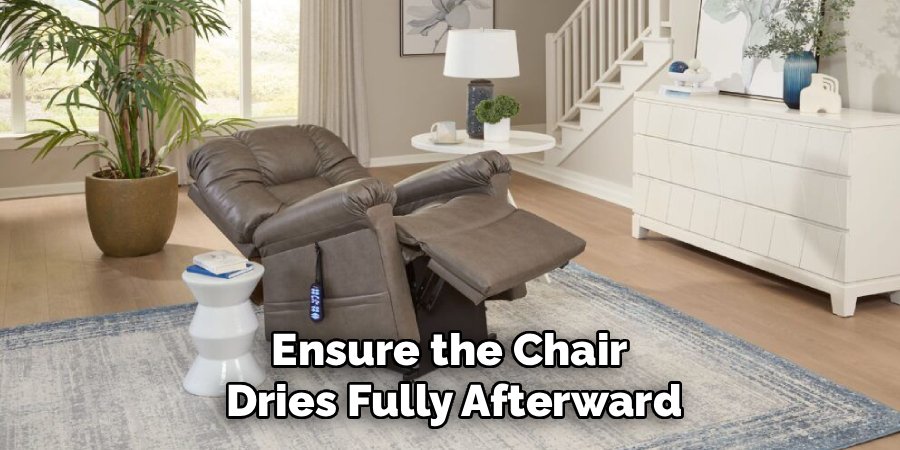 Ensure the Chair 
Dries Fully Afterward