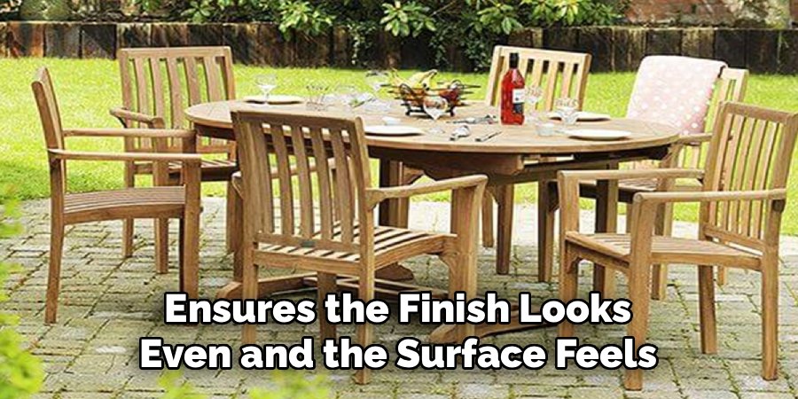 Ensures the Finish Looks Even and the Surface Feels