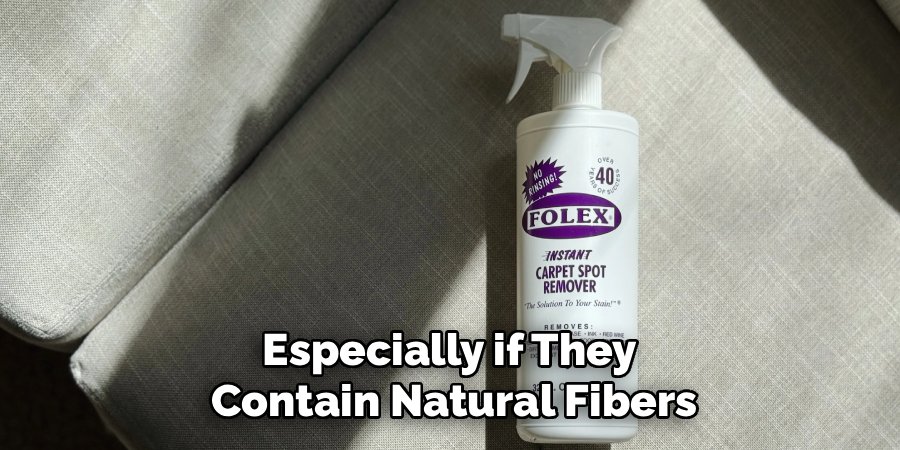 Especially if they contain natural fibers