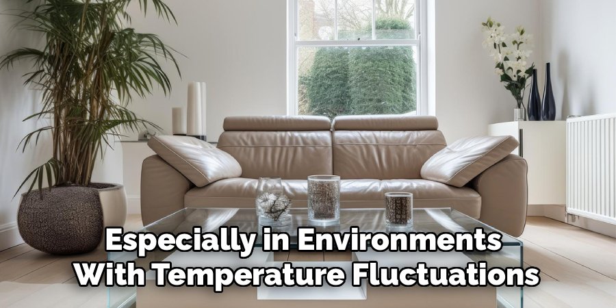Especially in Environments 
With Temperature Fluctuations