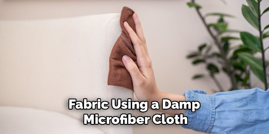 Fabric Using a Damp 
Microfiber Cloth