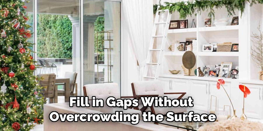 Fill in Gaps Without
Overcrowding the Surface