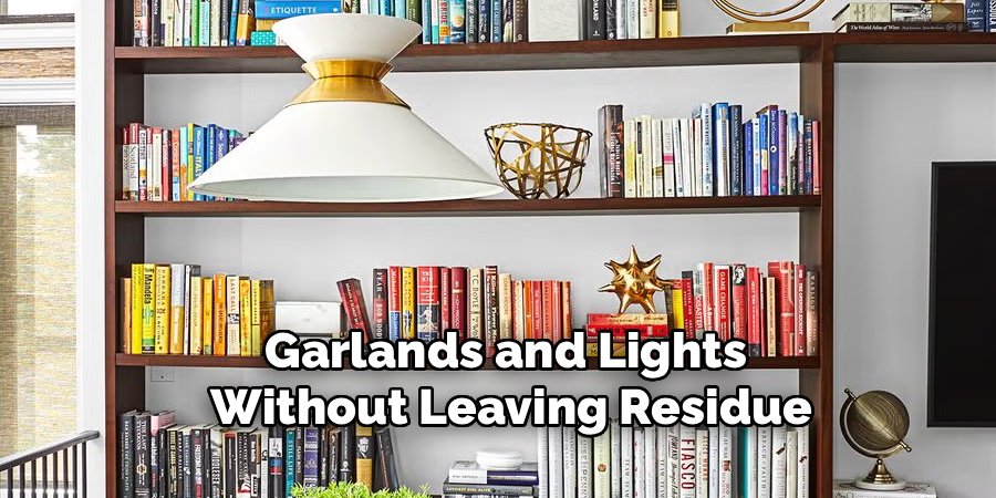 Garlands and Lights 
Without Leaving Residue