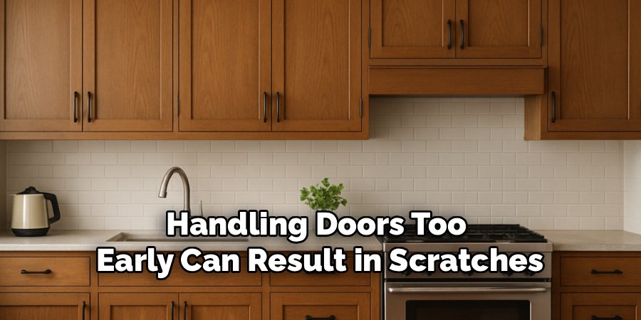 Handling Doors Too
Early Can Result in Scratches