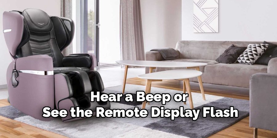 Hear a Beep or 
See the Remote Display Flash