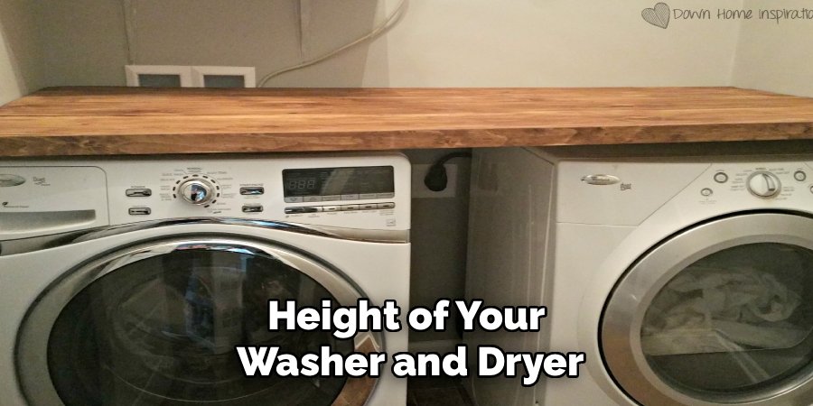Height of Your 
Washer and Dryer