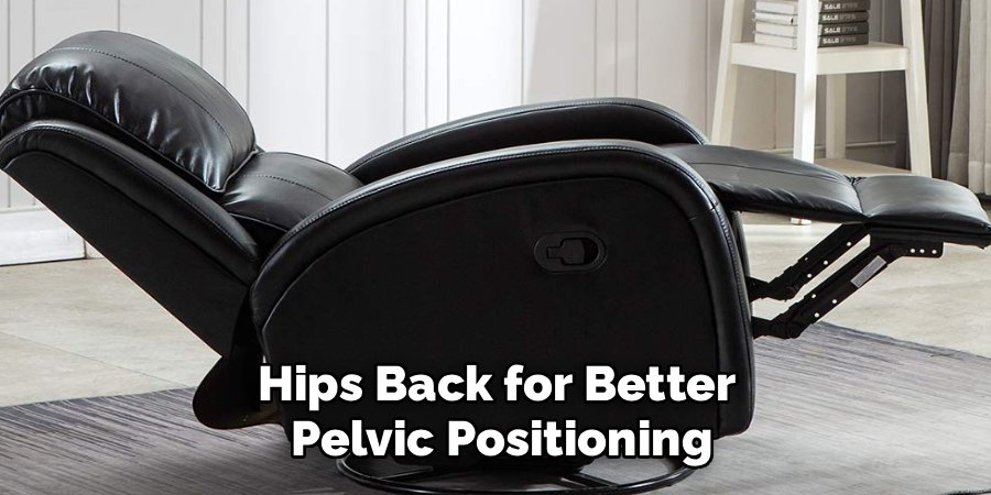 Hips Back for Better 
Pelvic Positioning