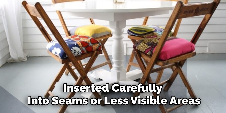 Inserted Carefully
Into Seams or Less Visible Areas