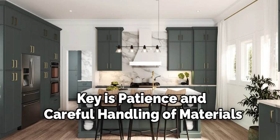 Key is Patience and
Careful Handling of Materials