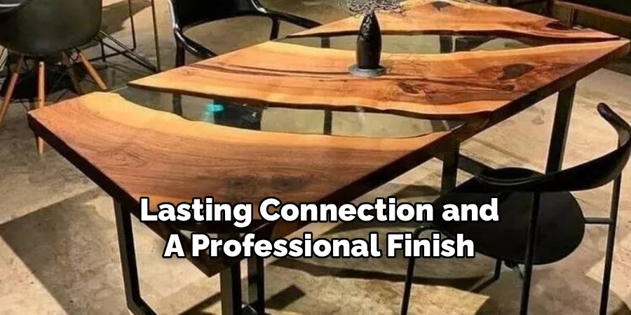 Lasting Connection and
A Professional Finish