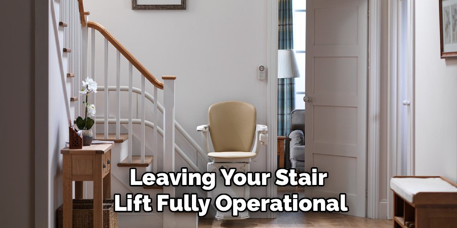 Leaving Your Stair 
Lift Fully Operational
