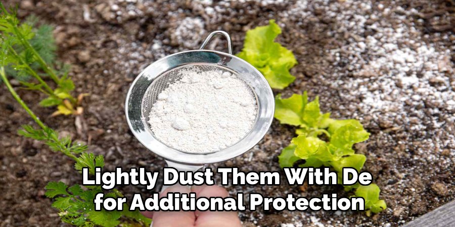 Lightly Dust Them With De
for Additional Protection