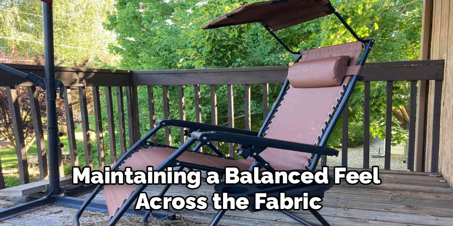 Maintaining a Balanced Feel 
Across the Fabric