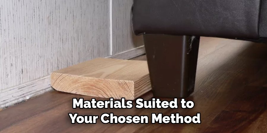 Materials Suited to 
Your Chosen Method
