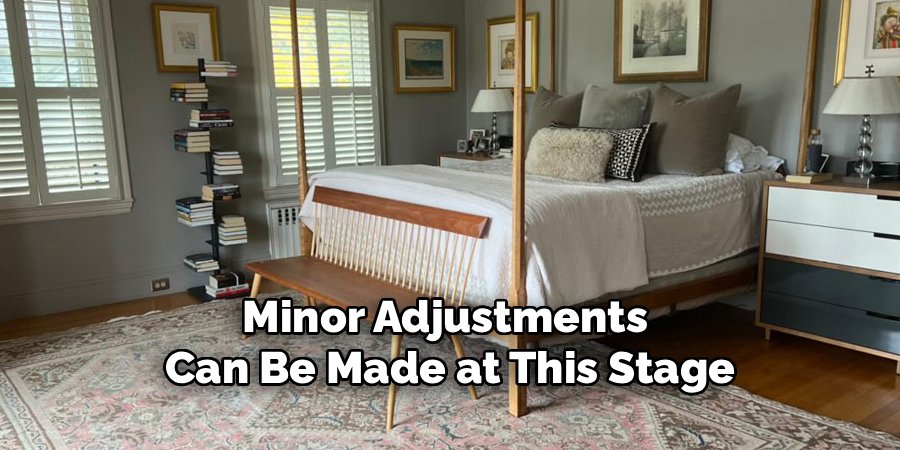 Minor Adjustments
Can Be Made at This Stage