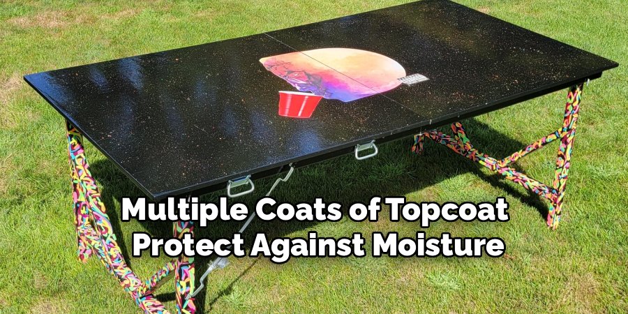 Multiple Coats of Topcoat
Protect Against Moisture