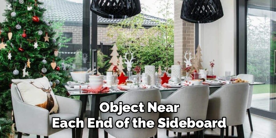 Object Near
Each End of the Sideboard