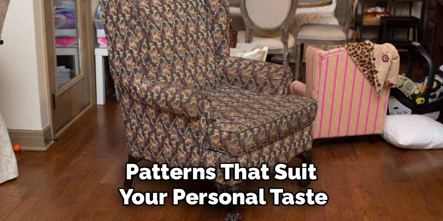 Patterns That Suit
Your Personal Taste