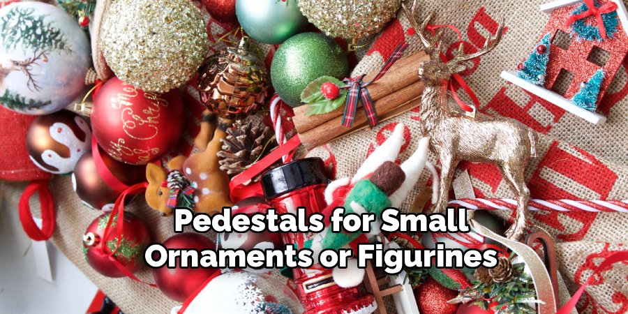 Pedestals for Small
Ornaments or Figurines