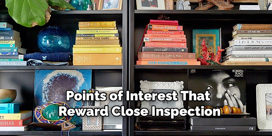 Points of Interest That 
Reward Close Inspection