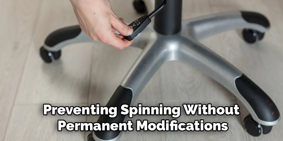 Preventing Spinning Without 
Permanent Modifications