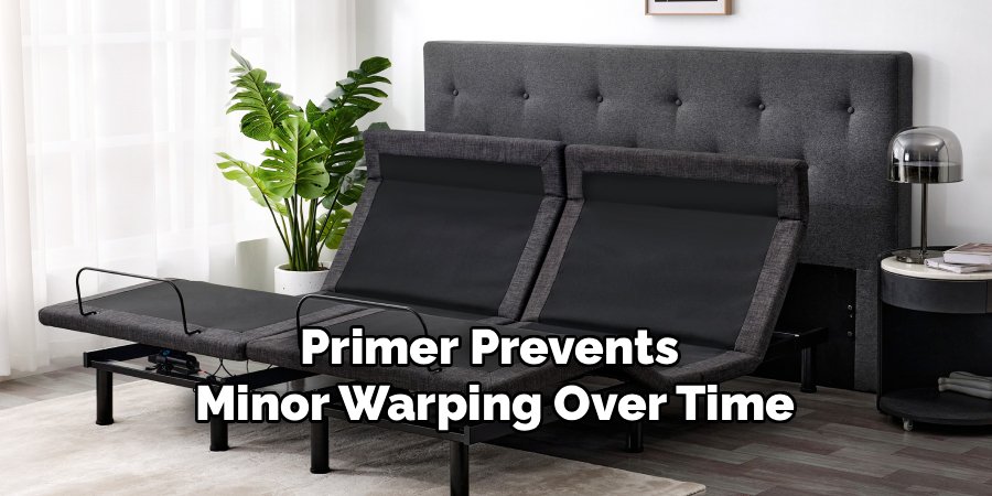 Primer Prevents 
Minor Warping Over Time