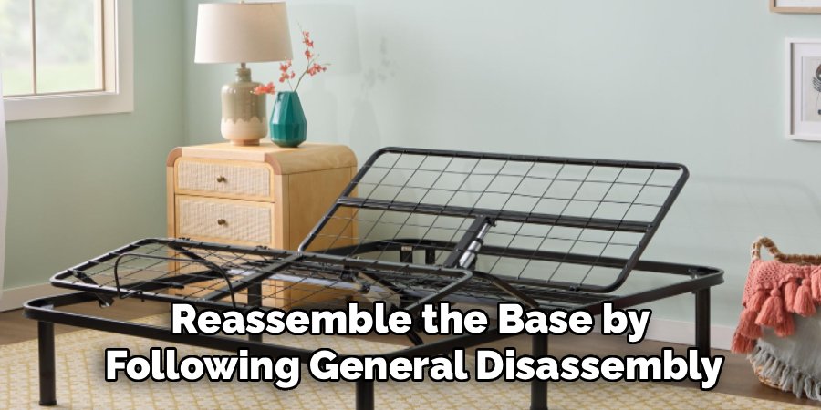 Reassemble the Base by 
Following General Disassembly