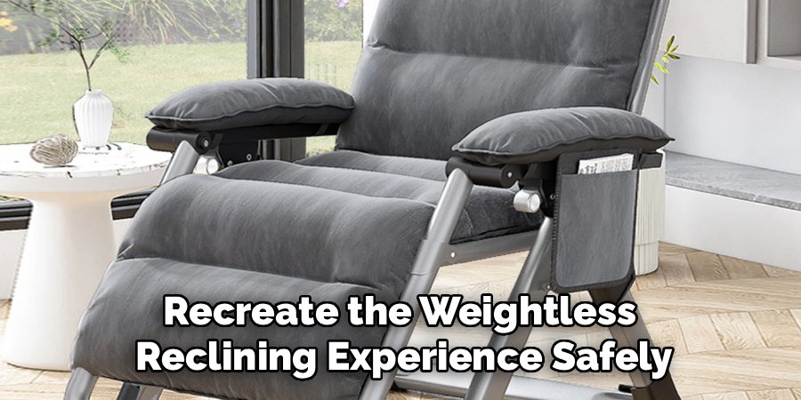Recreate the Weightless 
Reclining Experience Safely