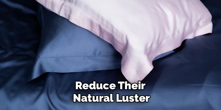 Reduce Their
Natural Luster