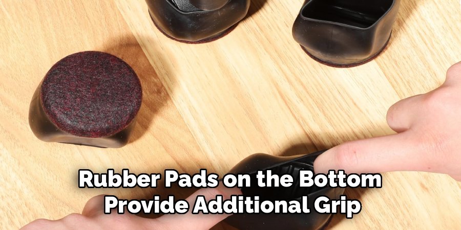 Rubber Pads on the Bottom 
Provide Additional Grip