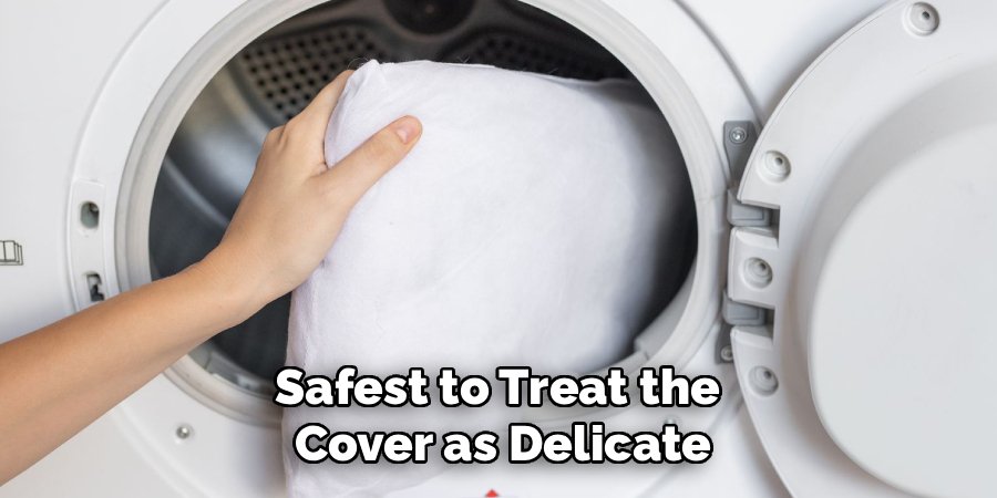 Safest to Treat the 
Cover as Delicate