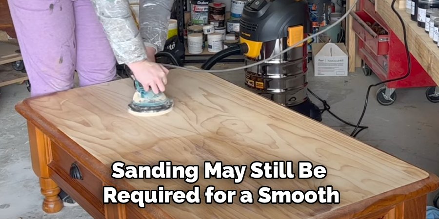 Sanding May Still Be 
Required for a Smooth