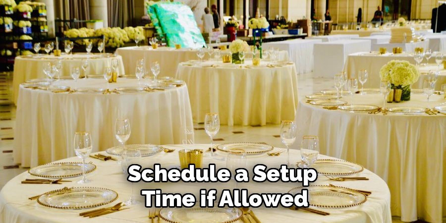 Schedule a Setup 
Time if Allowed
