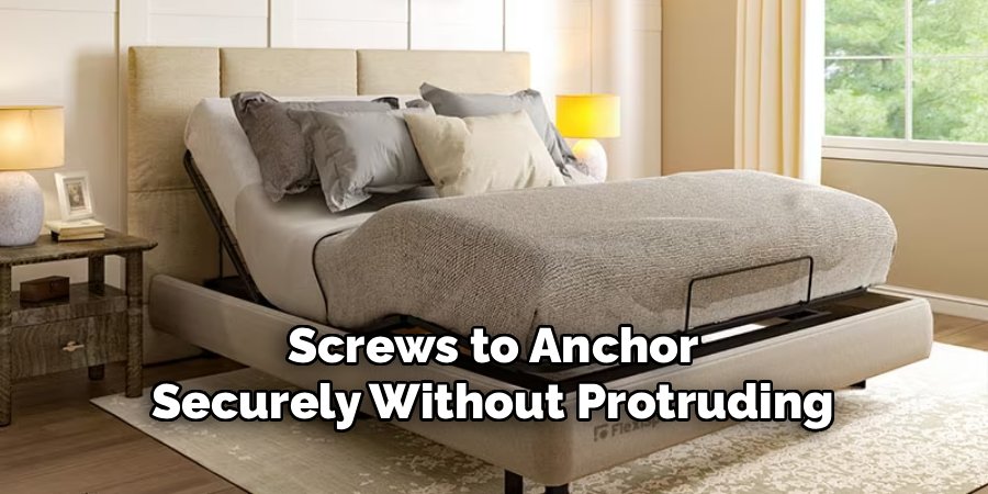  Screws to Anchor 
Securely Without Protruding