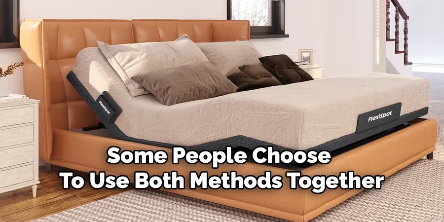 Some People Choose 
To Use Both Methods Together