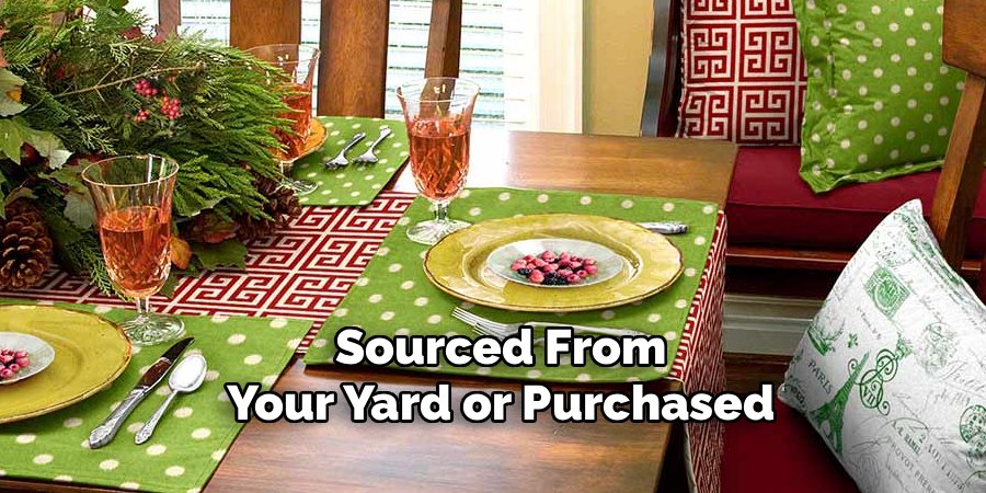 Sourced From 
Your Yard or Purchased 