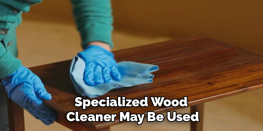 Specialized Wood 
Cleaner May Be Used