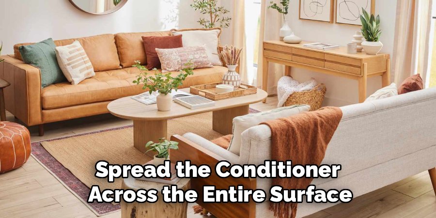 Spread the Conditioner
Across the Entire Surface
