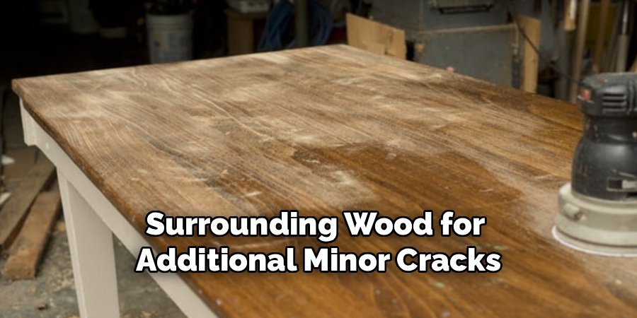 Surrounding Wood for
Additional Minor Cracks