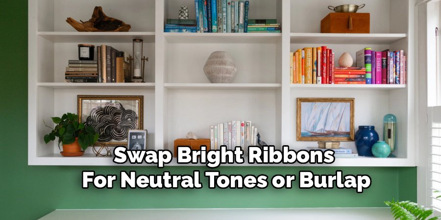 Swap Bright Ribbons 
For Neutral Tones or Burlap